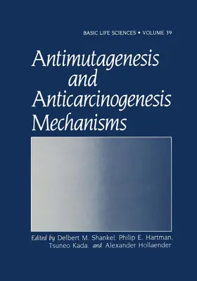 Shankel / Hartman / Kada |  Antimutagenesis and Anticarcinogenesis Mechanisms | Buch |  Sack Fachmedien