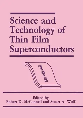Wolf / McConnell |  Science and Technology of Thin Film Superconductors | Buch |  Sack Fachmedien