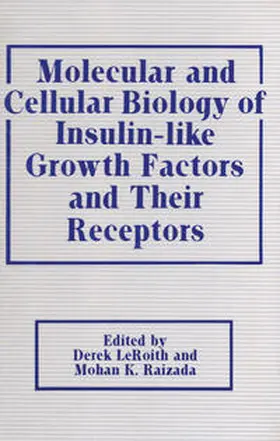 Leroith / Raizada |  Molecular and Cellular Biology of Insulin-like Growth Factors and Their Receptors | eBook | Sack Fachmedien