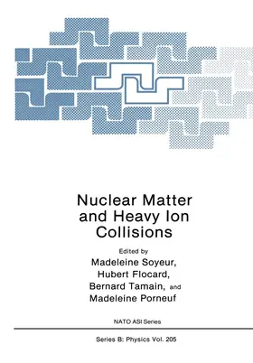 Soyeur | Nuclear Matter and Heavy Ion Collisions | Buch | 978-1-4684-5717-9 | sack.de