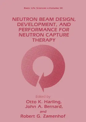Harling / Bernard / Zamenhof | Neutron Beam Design, Development, and Performance for Neutron Capture Therapy | Buch | 978-1-4684-5804-6 | sack.de