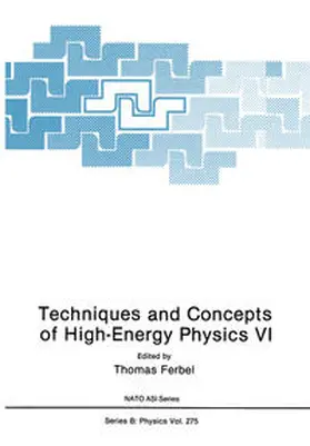 Ferbel |  Techniques and Concepts of High-Energy Physics VI | eBook | Sack Fachmedien