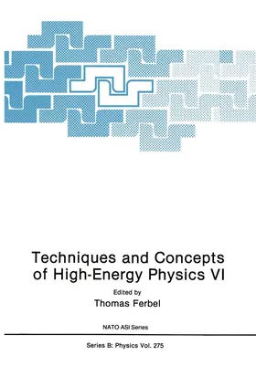 Ferbel |  Techniques and Concepts of High-Energy Physics VI | Buch |  Sack Fachmedien