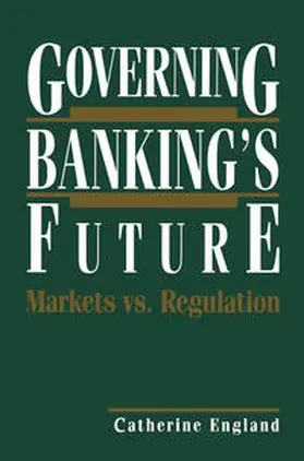 England |  Governing Banking’s Future: Markets vs. Regulation | eBook | Sack Fachmedien