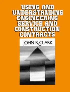 Clark |  Using and Understanding Engineering Service and Construction Contracts | eBook | Sack Fachmedien