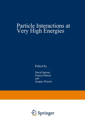 Speiser / Weyers / Halzen |  Particle Interactions at Very High Energies | Buch |  Sack Fachmedien
