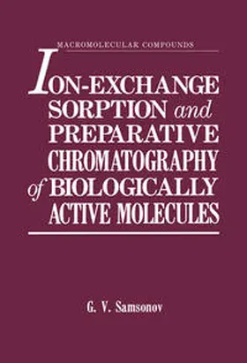 Samsonov | Ion-Exchange Sorption and Preparative Chromatography of Biologically Active Molecules | E-Book | www2.sack.de