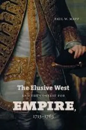 Mapp |  The Elusive West and the Contest for Empire, 1713-1763 | Buch |  Sack Fachmedien