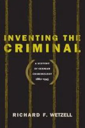 Wetzell |  Inventing the Criminal | Buch |  Sack Fachmedien