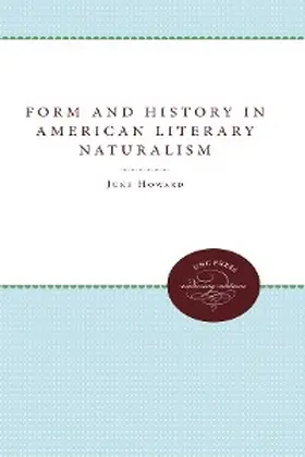 Howard |  Form and History in American Literary Naturalism | eBook | Sack Fachmedien