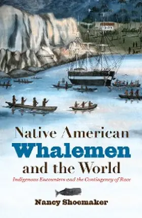 Shoemaker |  Native American Whalemen and the World | eBook | Sack Fachmedien