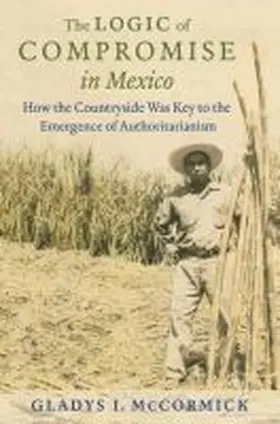 Mccormick |  The Logic of Compromise in Mexico | Buch |  Sack Fachmedien