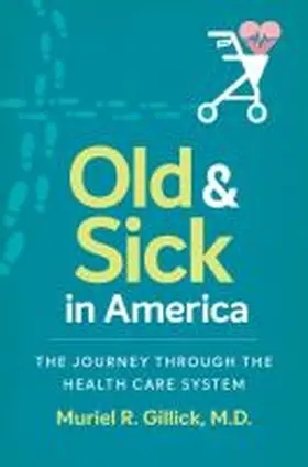 Gillick |  Old and Sick in America | Buch |  Sack Fachmedien
