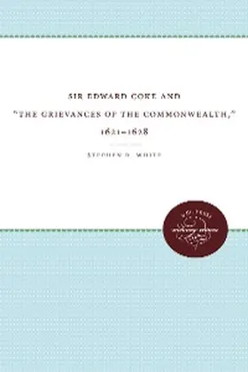 White |  Sir Edward Coke and "The Grievances of the Commonwealth," 1621-1628 | eBook | Sack Fachmedien
