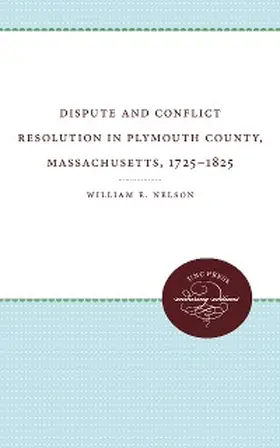 Nelson |  Dispute and Conflict Resolution in Plymouth County, Massachusetts, 1725-1825 | eBook | Sack Fachmedien
