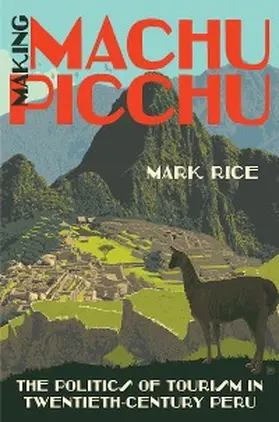 Rice |  Making Machu Picchu | eBook | Sack Fachmedien