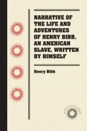 Bibb |  Narrative of the Life and Adventures of Henry Bibb, An American Slave, Written by Himself | Buch |  Sack Fachmedien
