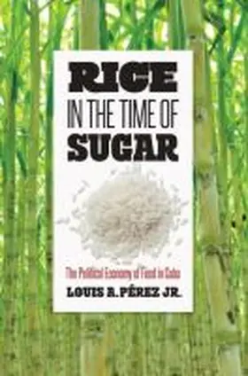 Pérez |  Rice in the Time of Sugar | Buch |  Sack Fachmedien