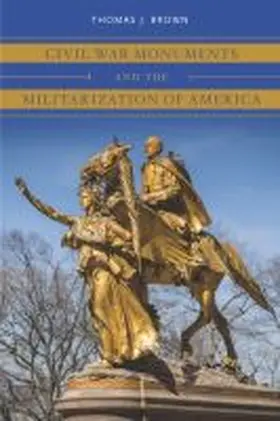  Civil War Monuments and the Militarization of America | Buch |  Sack Fachmedien