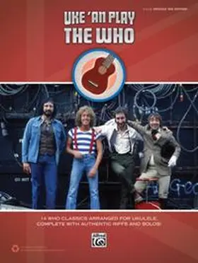 Who / Alfred Music |  Uke 'an Play the Who: 14 Who Classics Arranged for Ukulele, Complete with Authentic Riffs and Solos! (Easy Ukulele Tab) | Buch |  Sack Fachmedien