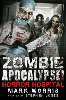 Jones / Morris |  Zombie Apocalypse! Horror Hospital | Buch |  Sack Fachmedien