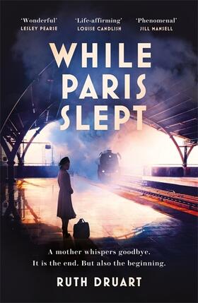 Druart |  While Paris Slept: A mother faces a heartbreaking choice in this bestselling story of love and courage in World War 2 | Buch |  Sack Fachmedien