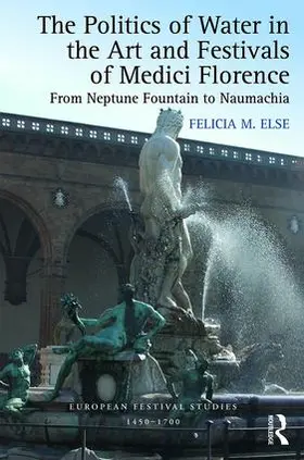Else |  The Politics of Water in the Art and Festivals of Medici Florence | Buch |  Sack Fachmedien