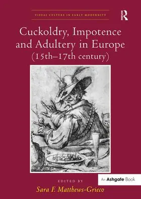 Matthews-Grieco |  Cuckoldry, Impotence and Adultery in Europe (15th-17th century) | Buch |  Sack Fachmedien