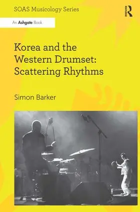 Barker |  Korea and the Western Drumset: Scattering Rhythms | Buch |  Sack Fachmedien