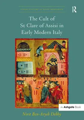 Debby |  The Cult of St Clare of Assisi in Early Modern Italy | Buch |  Sack Fachmedien