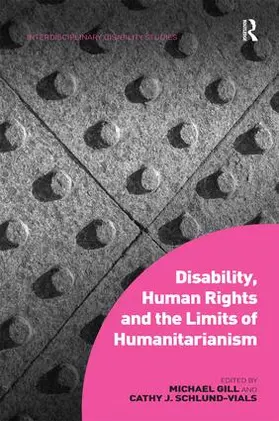 Gill / Schlund-Vials |  Disability, Human Rights and the Limits of Humanitarianism | Buch |  Sack Fachmedien