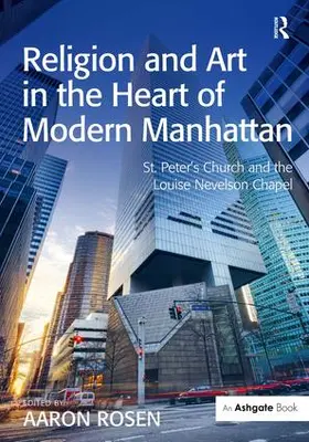 Rosen |  Religion and Art in the Heart of Modern Manhattan | Buch |  Sack Fachmedien