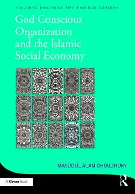 Choudhury |  God-Conscious Organization and the Islamic Social Economy | Buch |  Sack Fachmedien