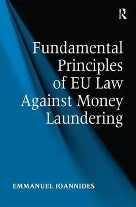 Ioannides |  Fundamental Principles of EU Law Against Money Laundering | Buch |  Sack Fachmedien