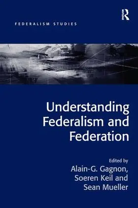 Gagnon / Keil |  Understanding Federalism and Federation | Buch |  Sack Fachmedien