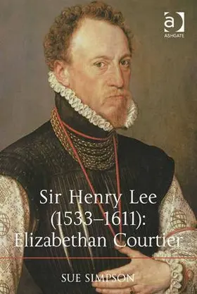 Simpson |  Sir Henry Lee (1533-1611): Elizabethan Courtier | Buch |  Sack Fachmedien