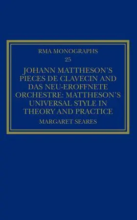 Seares |  Johann Mattheson’s Pièces de clavecin and Das neu-eröffnete Orchestre | Buch |  Sack Fachmedien