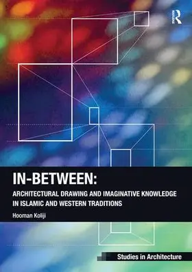 Koliji |  In-Between: Architectural Drawing and Imaginative Knowledge in Islamic and Western Traditions | Buch |  Sack Fachmedien