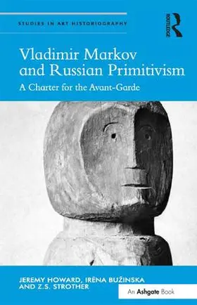 Howard / Bužinska / Strother |  Vladimir Markov and Russian Primitivism | Buch |  Sack Fachmedien