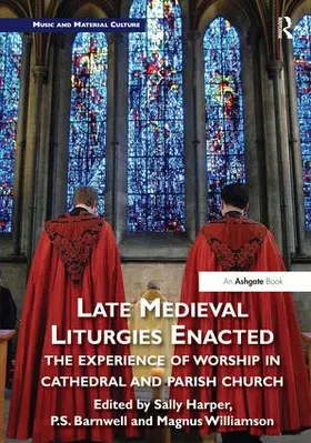 Harper / Barnwell / Williamson |  Late Medieval Liturgies Enacted | Buch |  Sack Fachmedien