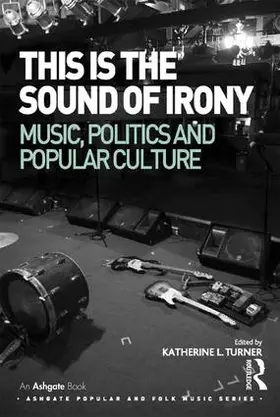 Turner |  This Is the Sound of Irony: Music, Politics and Popular Culture | Buch |  Sack Fachmedien