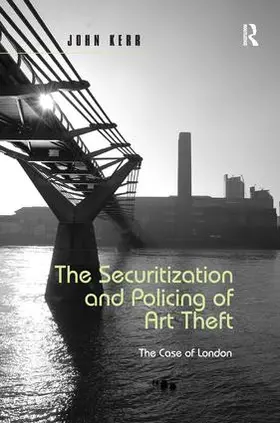 Kerr |  The Securitization and Policing of Art Theft | Buch |  Sack Fachmedien
