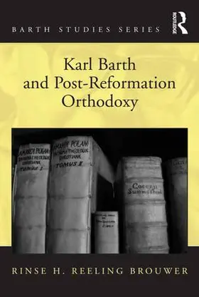 Brouwer | Karl Barth and Post-Reformation Orthodoxy | Buch | 978-1-4724-4835-4 | www2.sack.de