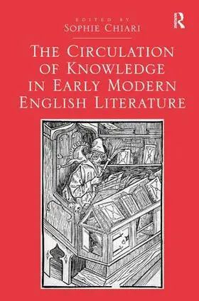 Chiari |  The Circulation of Knowledge in Early Modern English Literature | Buch |  Sack Fachmedien