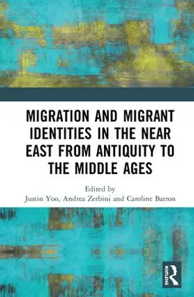 Yoo / Zerbini / Barron | Migration and Migrant Identities in the Near East from Antiquity to the Middle Ages | Buch | 978-1-4724-5066-1 | sack.de