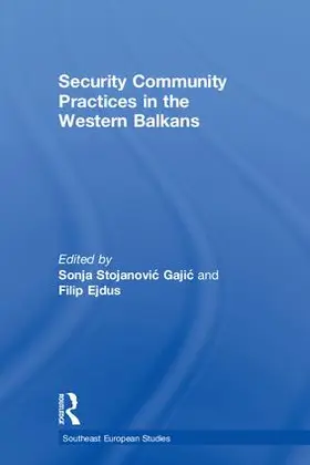 Stojanovi¿ Gaji¿ / Stojanovic Gajic / Ejdus |  Security Community Practices in the Western Balkans | Buch |  Sack Fachmedien