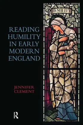 Clement | Reading Humility in Early Modern England | Buch | 978-1-4724-5377-8 | www2.sack.de