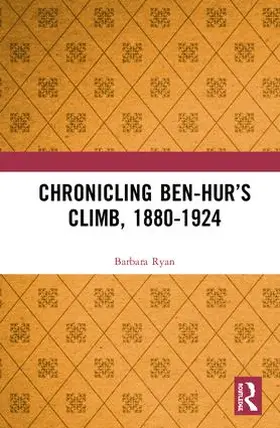 Ryan |  Chronicling Ben-Hur's Climb, 1880-1924 | Buch |  Sack Fachmedien