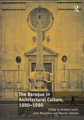 Leach / Macarthur |  The Baroque in Architectural Culture, 1880-1980 | Buch |  Sack Fachmedien