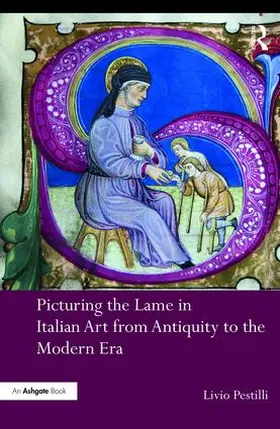 Pestilli | Picturing the Lame in Italian Art from Antiquity to the Modern Era | Buch | 978-1-4724-6978-6 | sack.de